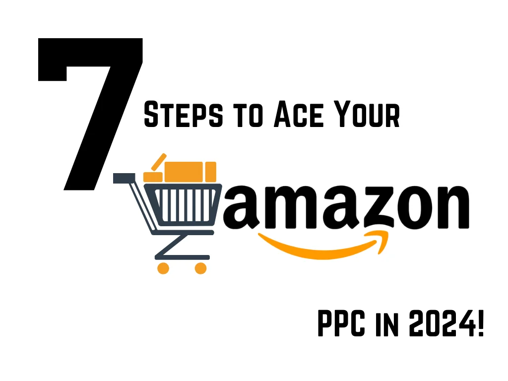 Amazon PPC Advertising: 7 Steps to Ace Amazon PPC in 2024